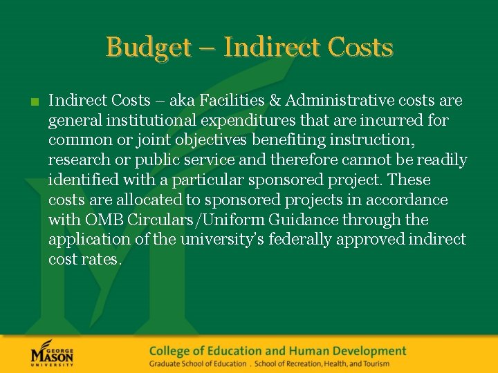 Budget – Indirect Costs ■ Indirect Costs – aka Facilities & Administrative costs are