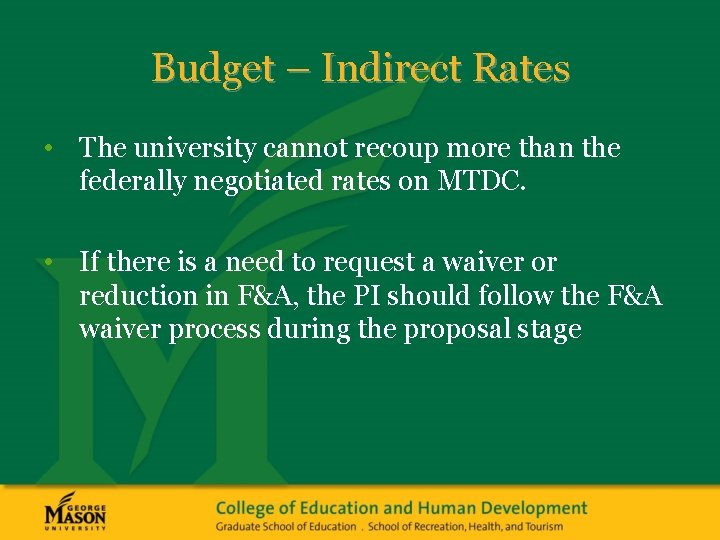Budget – Indirect Rates • The university cannot recoup more than the federally negotiated