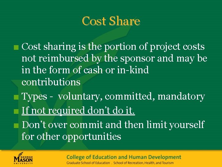 Cost Share ■ Cost sharing is the portion of project costs not reimbursed by