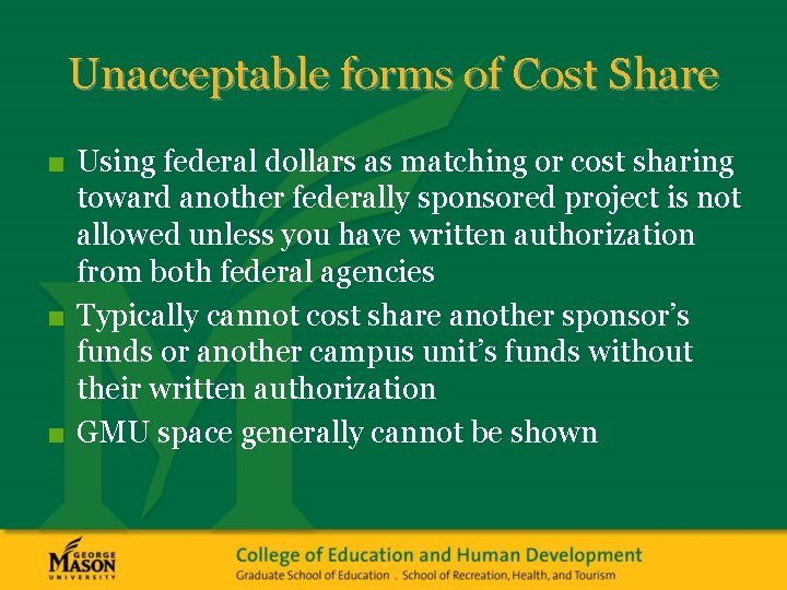 Unacceptable forms of Cost Share ■ Using federal dollars as matching or cost sharing