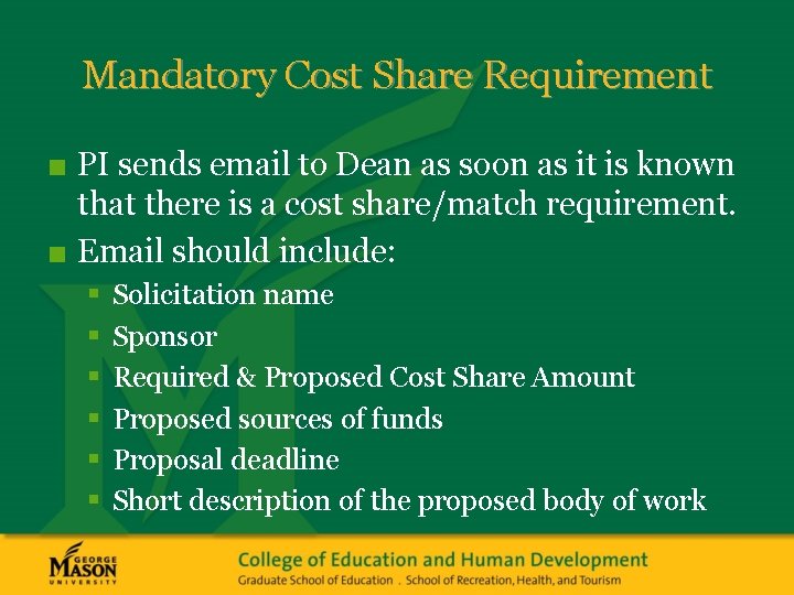 Mandatory Cost Share Requirement ■ PI sends email to Dean as soon as it