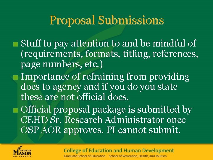 Proposal Submissions ■ Stuff to pay attention to and be mindful of (requirements, formats,