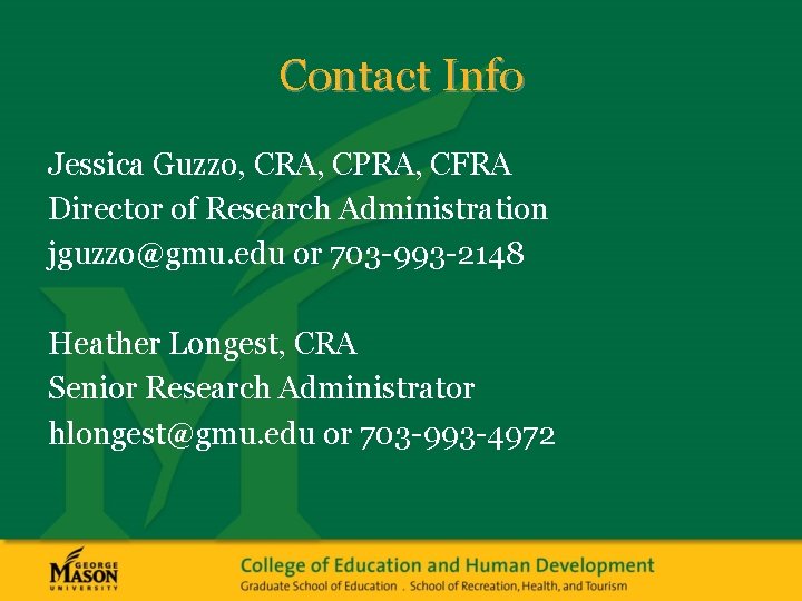 Contact Info Jessica Guzzo, CRA, CPRA, CFRA Director of Research Administration jguzzo@gmu. edu or