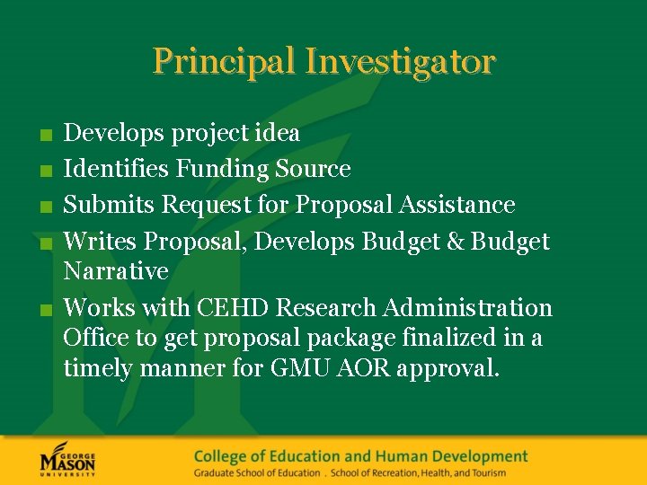 Principal Investigator ■ ■ Develops project idea Identifies Funding Source Submits Request for Proposal