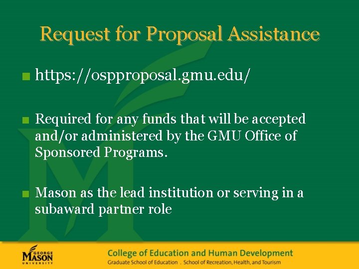 Request for Proposal Assistance ■ https: //ospproposal. gmu. edu/ ■ Required for any funds