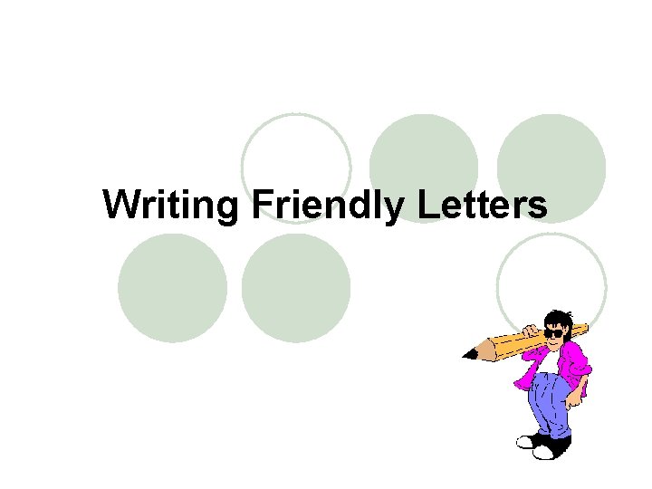 Writing Friendly Letters 