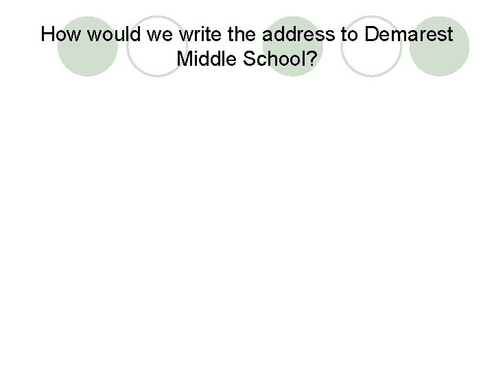 How would we write the address to Demarest Middle School? 