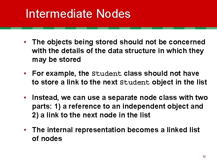 Intermediate Nodes • The objects being stored should not be concerned with the details