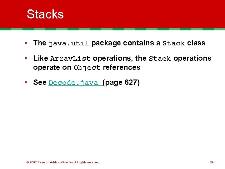 Stacks • The java. util package contains a Stack class • Like Array. List