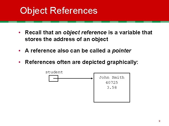 Object References • Recall that an object reference is a variable that stores the