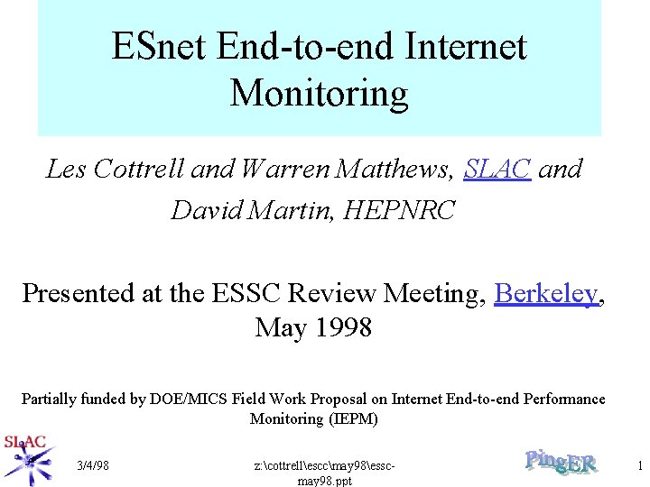 ESnet End-to-end Internet Monitoring Les Cottrell and Warren Matthews, SLAC and David Martin, HEPNRC