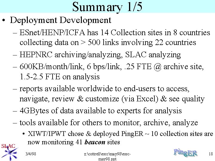 Summary 1/5 • Deployment Development – ESnet/HENP/ICFA has 14 Collection sites in 8 countries