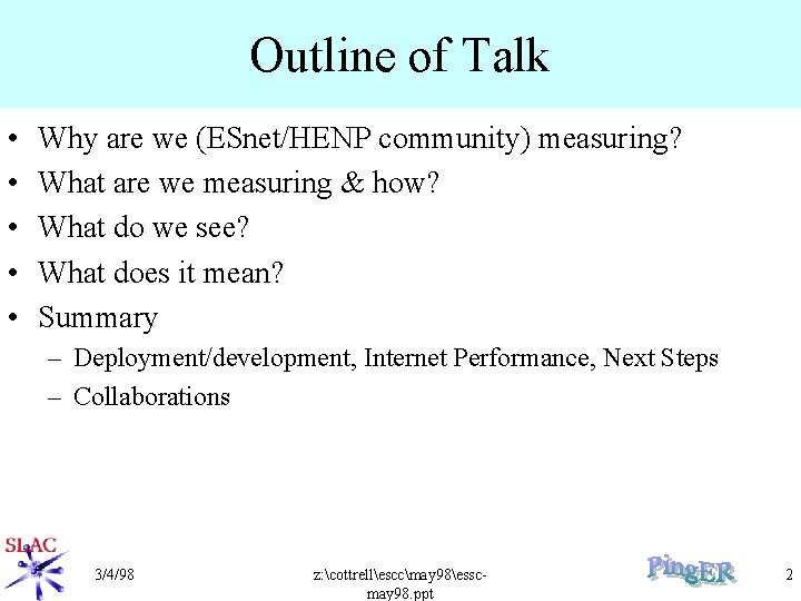 Outline of Talk • • • Why are we (ESnet/HENP community) measuring? What are