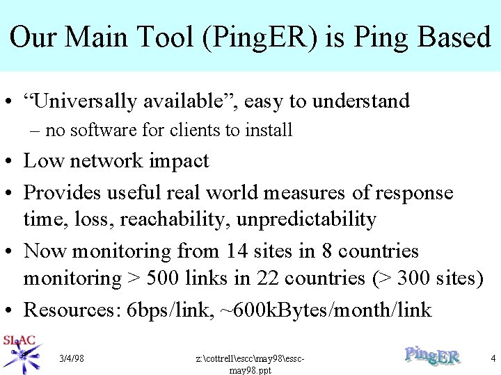 Our Main Tool (Ping. ER) is Ping Based • “Universally available”, easy to understand