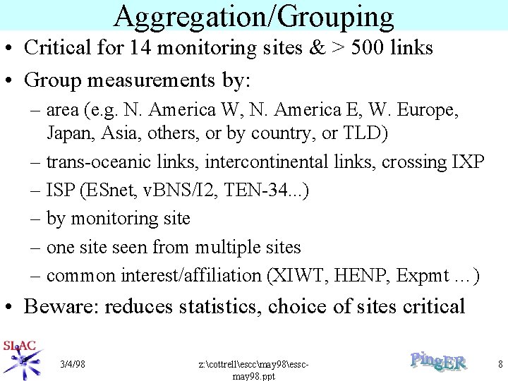 Aggregation/Grouping • Critical for 14 monitoring sites & > 500 links • Group measurements