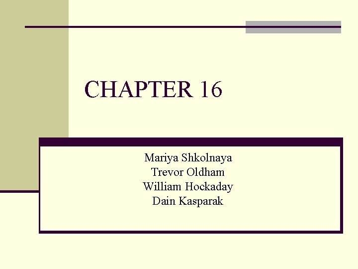 CHAPTER 16 Mariya Shkolnaya Trevor Oldham William Hockaday Dain Kasparak 