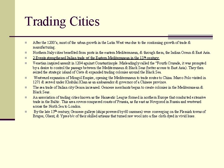Trading Cities n n n n After the 1200’s, most of the urban growth