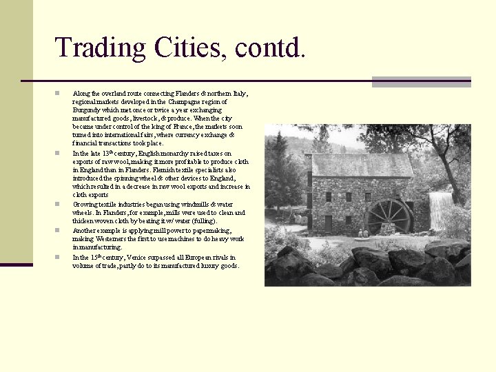 Trading Cities, contd. n n n Along the overland route connecting Flanders & northern