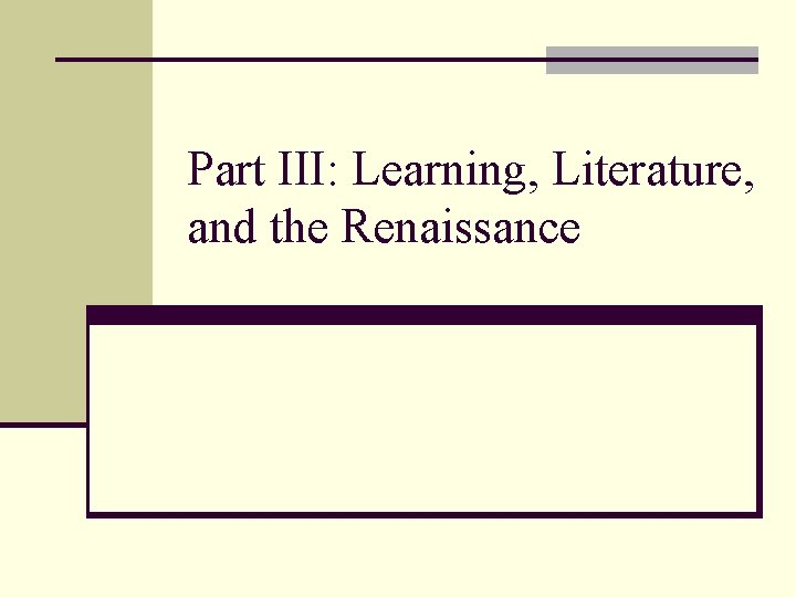 Part III: Learning, Literature, and the Renaissance 