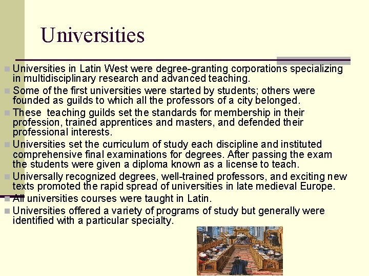 Universities n Universities in Latin West were degree-granting corporations specializing in multidisciplinary research and