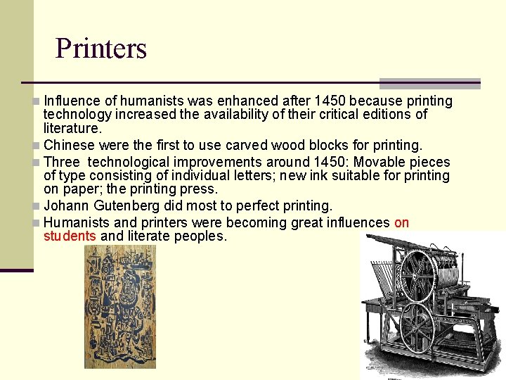 Printers n Influence of humanists was enhanced after 1450 because printing technology increased the