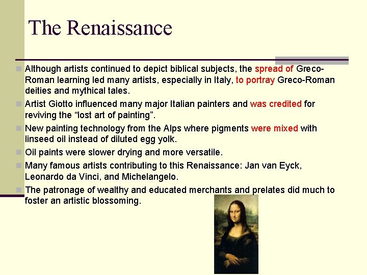 The Renaissance n Although artists continued to depict biblical subjects, the spread of Greco-