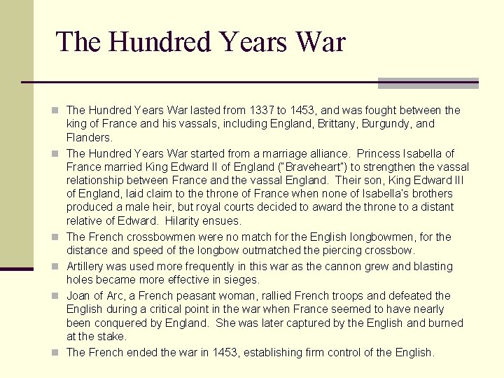 The Hundred Years War n The Hundred Years War lasted from 1337 to 1453,