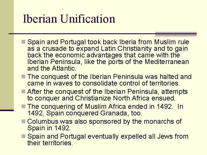 Iberian Unification n Spain and Portugal took back Iberia from Muslim rule as a