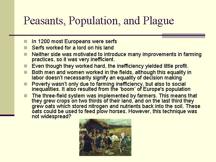 Peasants, Population, and Plague n In 1200 most Europeans were serfs n Serfs worked