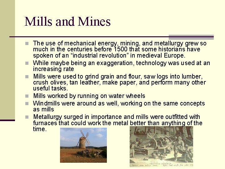 Mills and Mines n The use of mechanical energy, mining, and metallurgy grew so