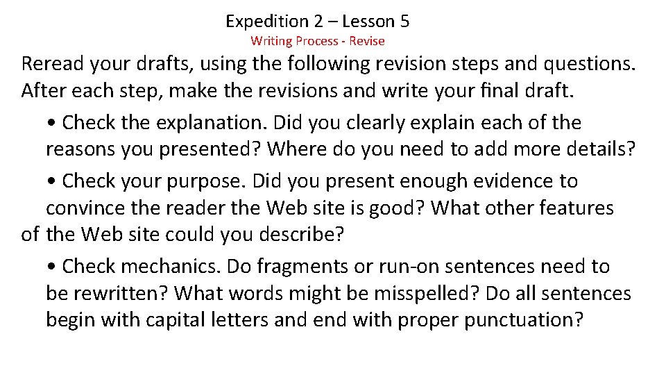 Expedition 2 – Lesson 5 Writing Process - Revise Reread your drafts, using the