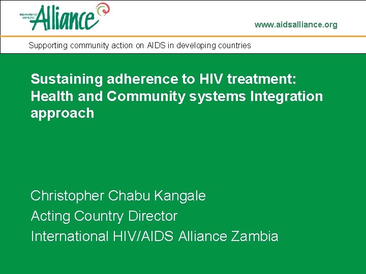 www. aidsalliance. org Supporting community action on AIDS in developing countries Sustaining adherence to
