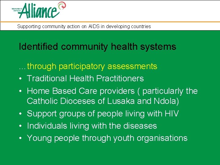 Supporting community action on AIDS in developing countries Identified community health systems …through participatory