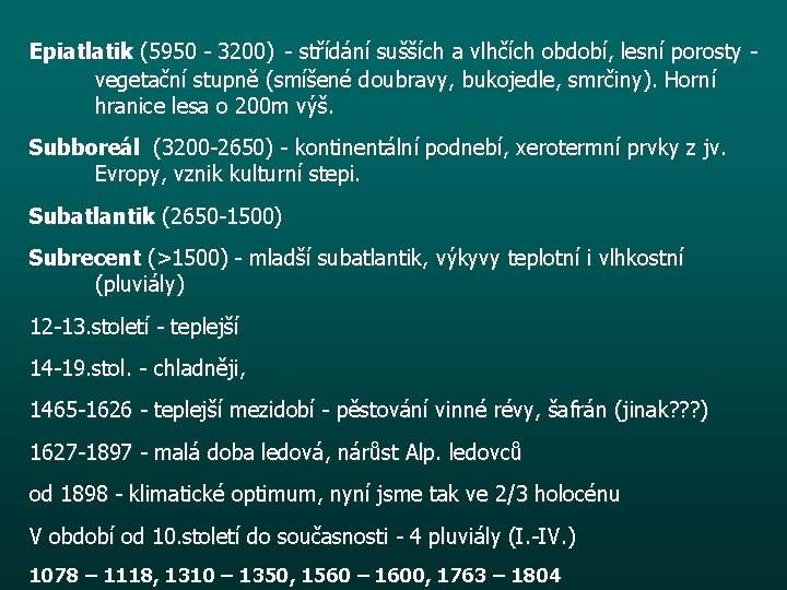 Epiatlatik (5950 - 3200) - střídání sušších a vlhčích období, lesní porosty vegetační stupně