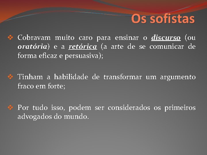 Os sofistas v Cobravam muito caro para ensinar o discurso (ou oratória) e a