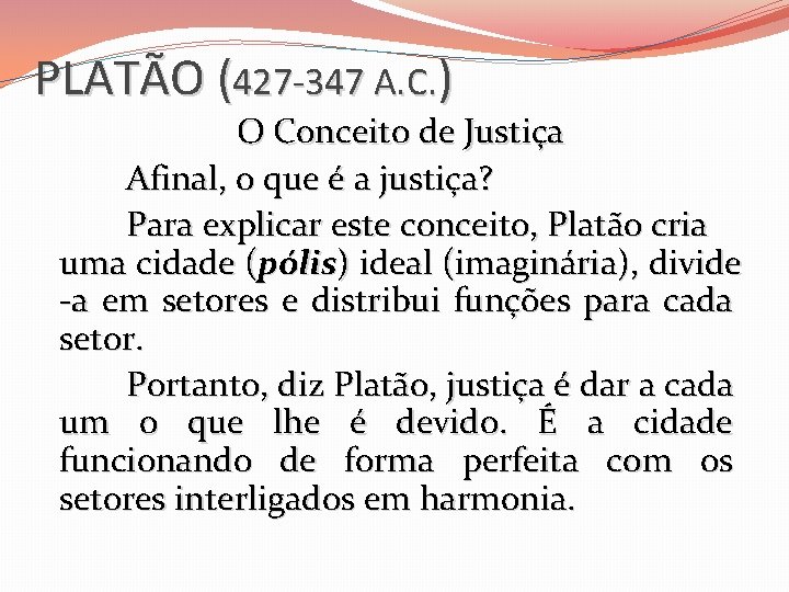 PLATÃO (427 -347 A. C. ) O Conceito de Justiça Afinal, o que é