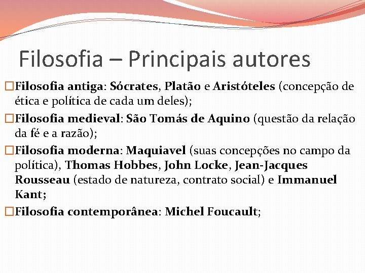 Filosofia – Principais autores �Filosofia antiga: Sócrates, Platão e Aristóteles (concepção de ética e