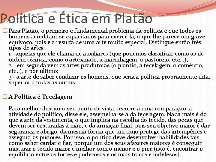 Política e Ética em Platão � Para Platão, o primeiro e fundamental problema da