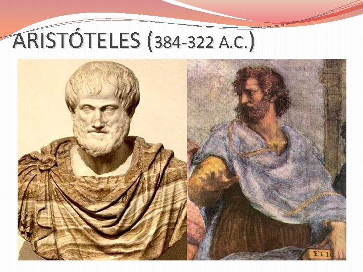 ARISTÓTELES (384 -322 A. C. ) 