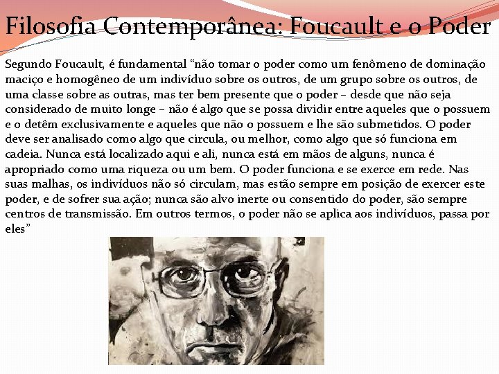 Filosofia Contemporânea: Foucault e o Poder Segundo Foucault, é fundamental “não tomar o poder