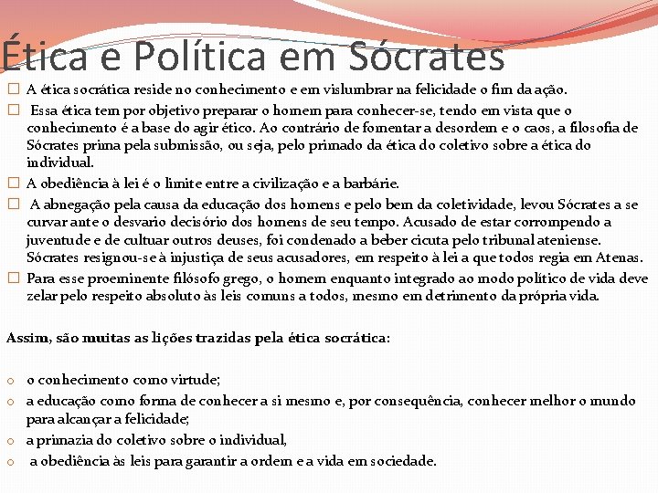 Ética e Política em Sócrates � A ética socrática reside no conhecimento e em