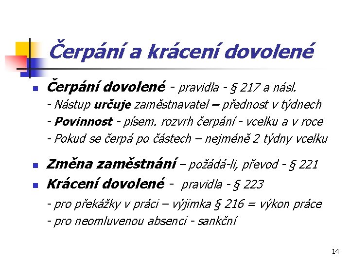 Čerpání a krácení dovolené n Čerpání dovolené - pravidla - § 217 a násl.