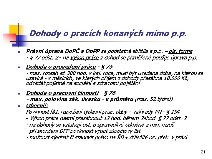 Dohody o pracích konaných mimo p. p. n n Právní úprava Do. PČ a