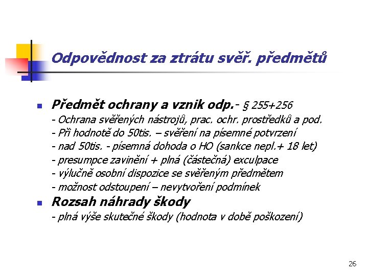 Odpovědnost za ztrátu svěř. předmětů n Předmět ochrany a vznik odp. - § 255+256