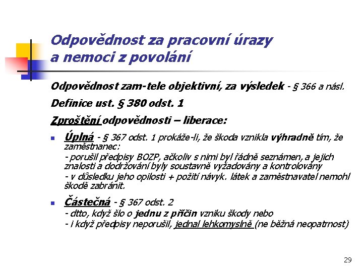 Odpovědnost za pracovní úrazy a nemoci z povolání Odpovědnost zam-tele objektivní, za výsledek -