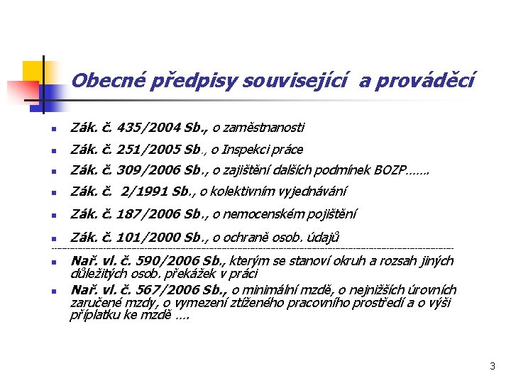 Obecné předpisy související a prováděcí n Zák. č. 435/2004 Sb. , o zaměstnanosti n