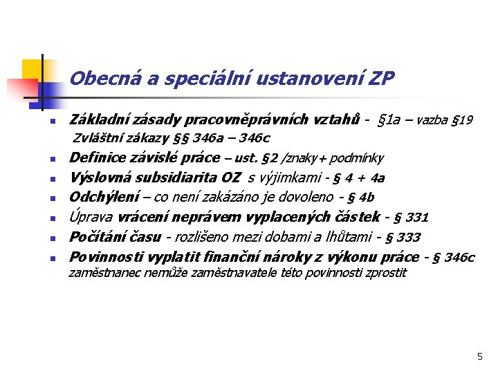 Obecná a speciální ustanovení ZP n Základní zásady pracovněprávních vztahů - § 1 a