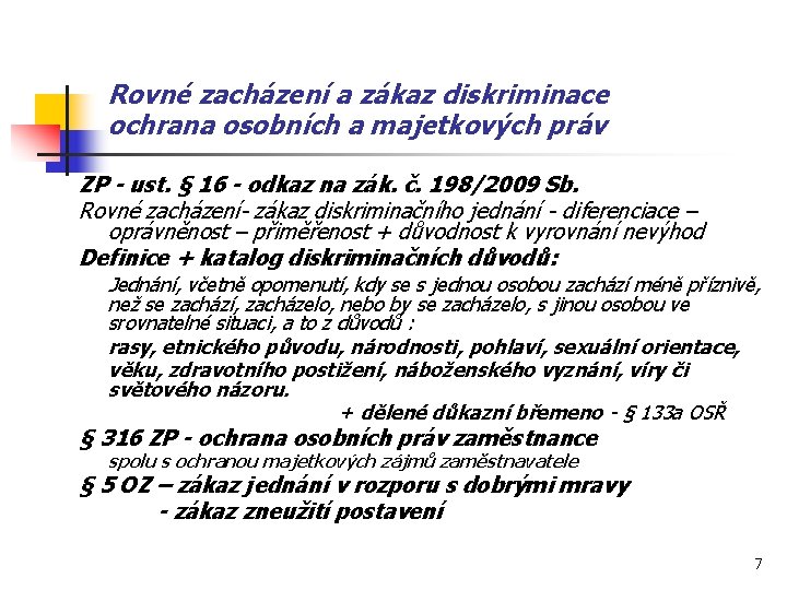 Rovné zacházení a zákaz diskriminace ochrana osobních a majetkových práv ZP - ust. §