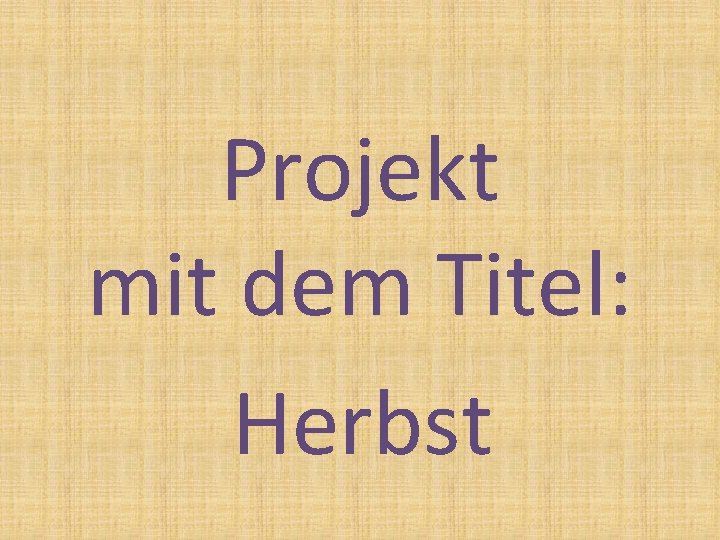 Projekt mit dem Titel: Herbst 