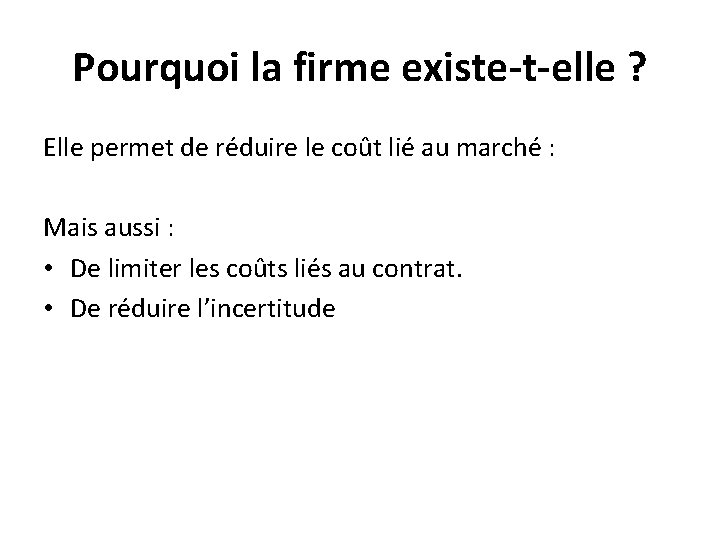 Pourquoi la firme existe-t-elle ? Elle permet de réduire le coût lié au marché